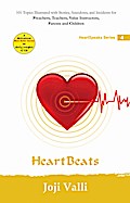 Heart Beats: HeartSpeaks Series - 4 (101 topics illustrated with stories, anecdotes, and incidents for preachers, teachers, value instructors, parents and children) by Joji Valli