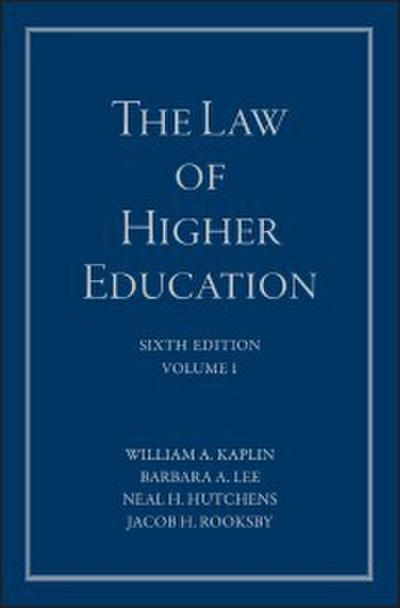 The Law of Higher Education, Volume 1, A Comprehensive Guide to Legal Implications of Administrative Decision Making