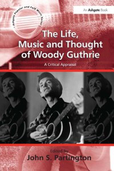 Life, Music and Thought of Woody Guthrie