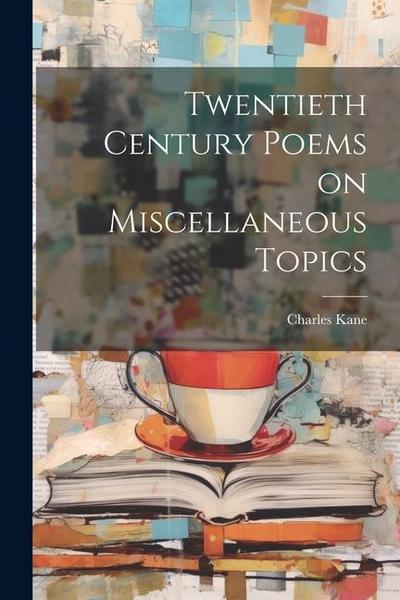 Twentieth Century Poems on Miscellaneous Topics