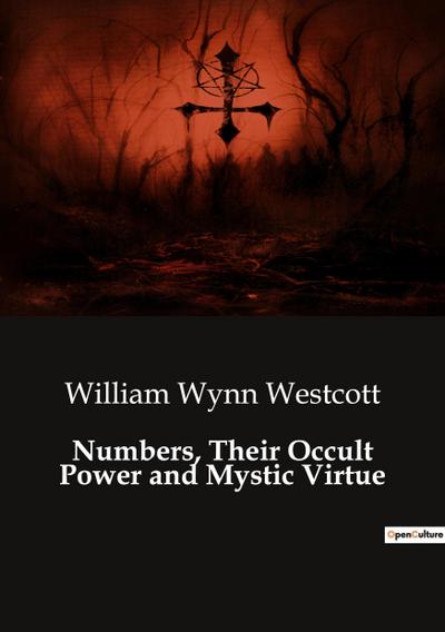 Numbers, Their Occult Power and Mystic Virtue