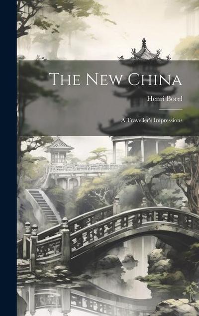 The New China: A Traveller’s Impressions