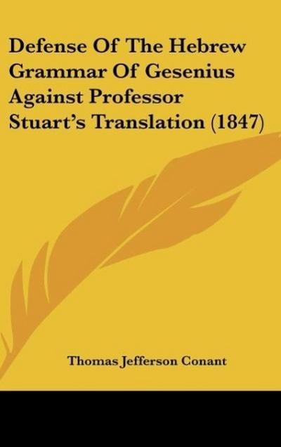 Defense Of The Hebrew Grammar Of Gesenius Against Professor Stuart’s Translation (1847)
