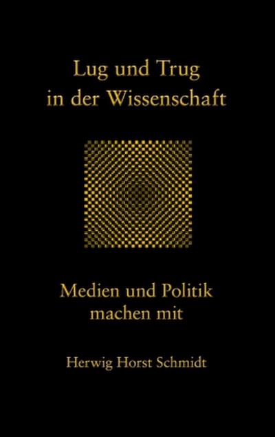 Lug und Trug in der Wissenschaft