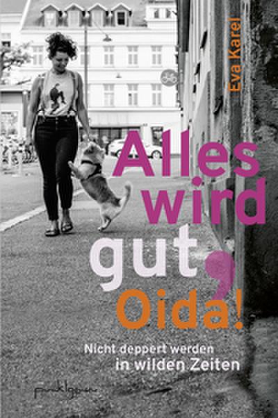 Alles wird gut, Oida!