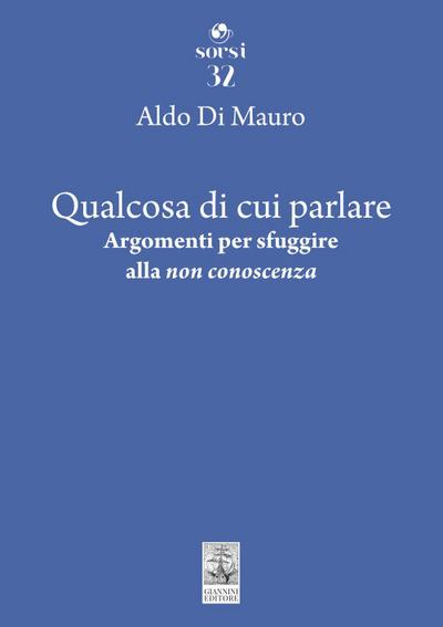 Qualcosa di cui parlare. Argomenti per sfuggire alla ’non conoscenza’