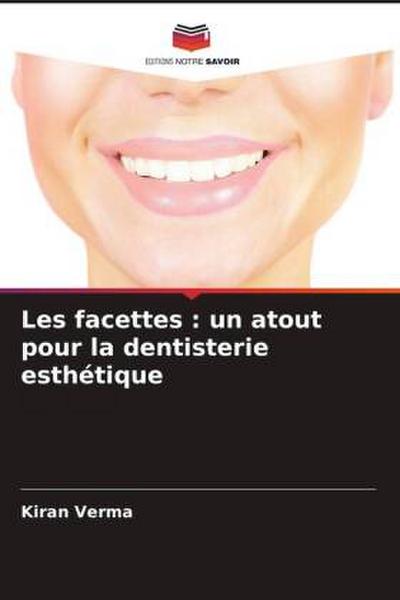 Les facettes : un atout pour la dentisterie esthétique