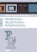 Revisionen - Relektüren - Perspektiven: Dokumentation des 23. Film- und Fernsehwissenschaftlichen Kolloquiums