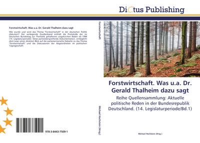 Forstwirtschaft. Was u.a. Dr. Gerald Thalheim dazu sagt