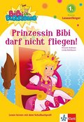 Bibi Blocksberg - Prinzessin Bibi darf nicht fliegen! 1. Klasse (Leseanfänger)