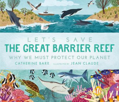 Let’s Save the Great Barrier Reef: Why we must protect our planet