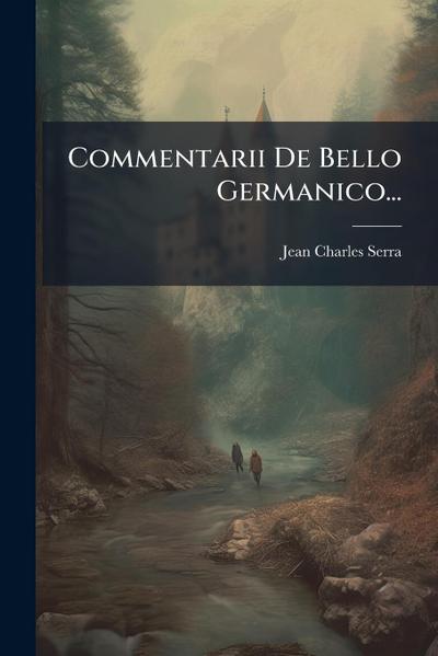 Commentarii De Bello Germanico...