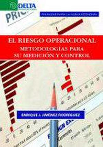 El riesgo operacional : metodologías para su medición y control