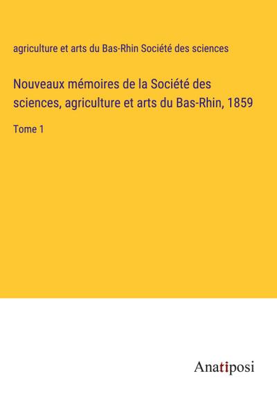 Nouveaux mémoires de la Société des sciences, agriculture et arts du Bas-Rhin, 1859