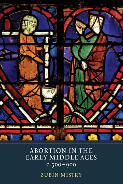 Abortion in the Early Middle Ages, C.500-900