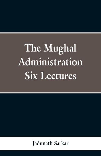 The Mughal Administration