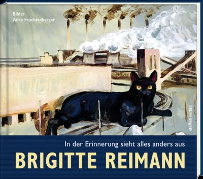 Brigitte Reimann - In der Erinnerung sieht alles anders aus