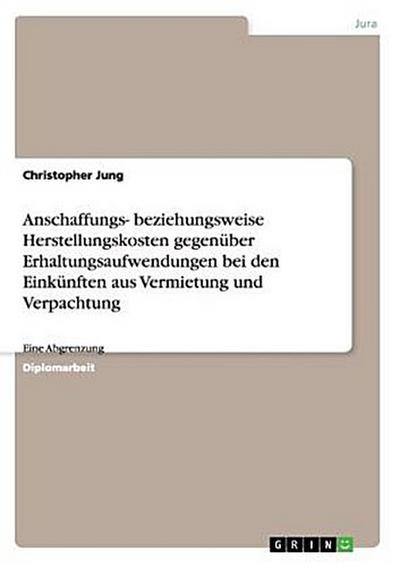 Anschaffungs- beziehungsweise Herstellungskosten gegenüber Erhaltungsaufwendungen bei den Einkünften aus Vermietung und Verpachtung