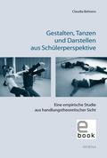 Gestalten, Tanzen und Darstellen aus Schülerperspektive
