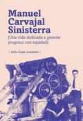 Manuel Carvajal Sinisterra (una vida dedicada a generar progreso con equidad)