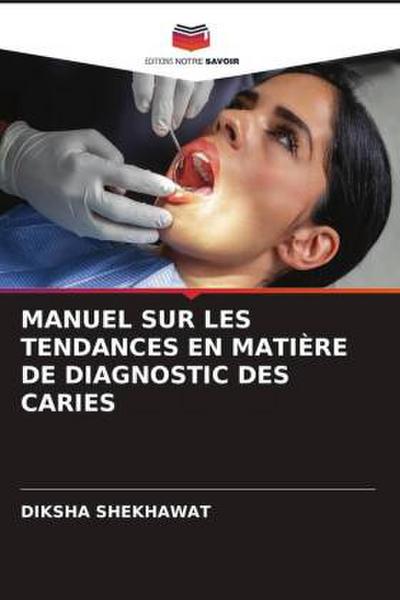 MANUEL SUR LES TENDANCES EN MATIÈRE DE DIAGNOSTIC DES CARIES