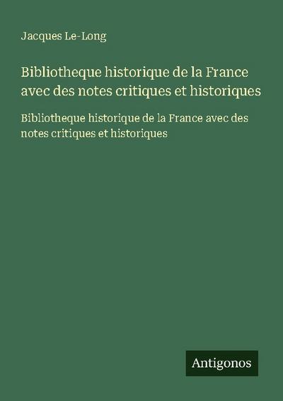 Bibliotheque historique de la France avec des notes critiques et historiques