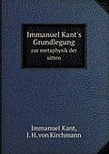 Immanuel Kant's Grundlegung: zur metaphysik der sitten