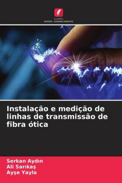 Instalação e medição de linhas de transmissão de fibra ótica