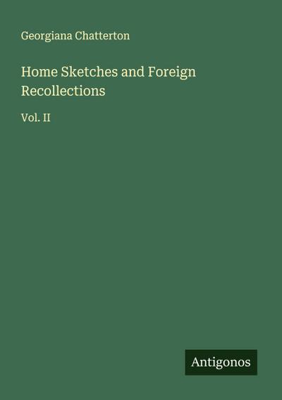 Home Sketches and Foreign Recollections