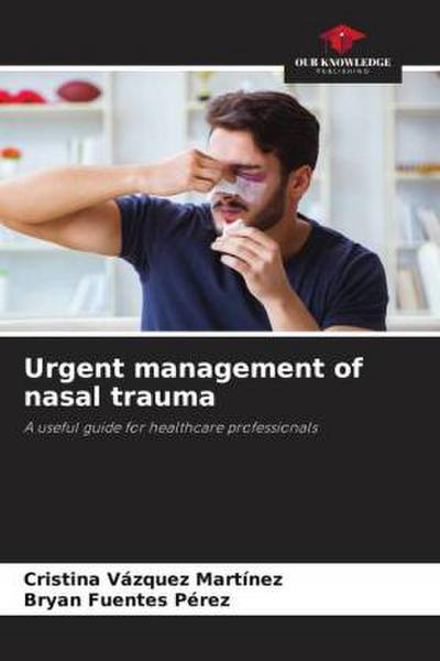 Urgent management of nasal trauma
