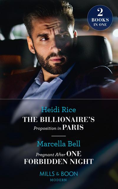 The Billionaire’s Proposition In Paris / Pregnant After One Forbidden Night