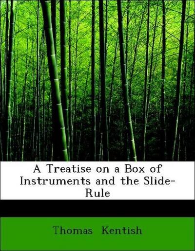 A Treatise on a Box of Instruments and the Slide-Rule