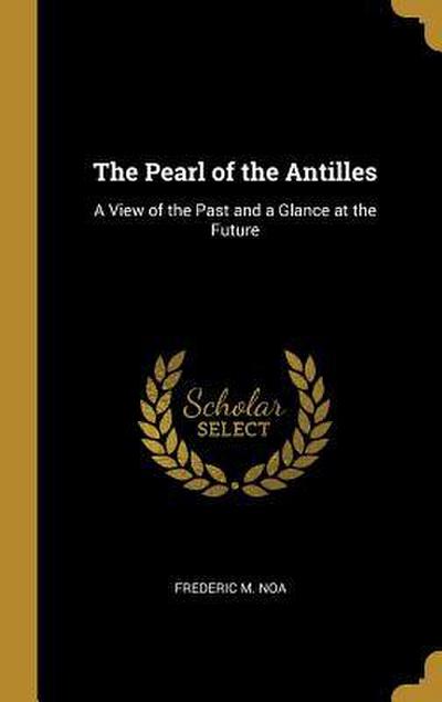The Pearl of the Antilles: A View of the Past and a Glance at the Future