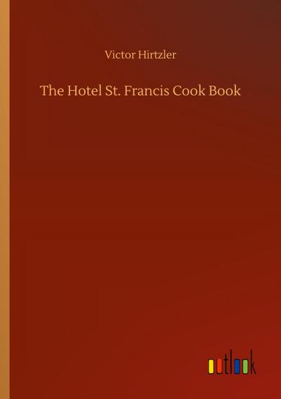 The Hotel St. Francis Cook Book