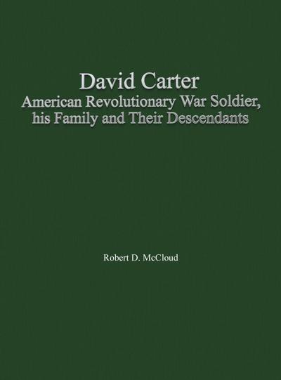 David Carter American Revolutionary War Soldier, his Family and Their Descendants
