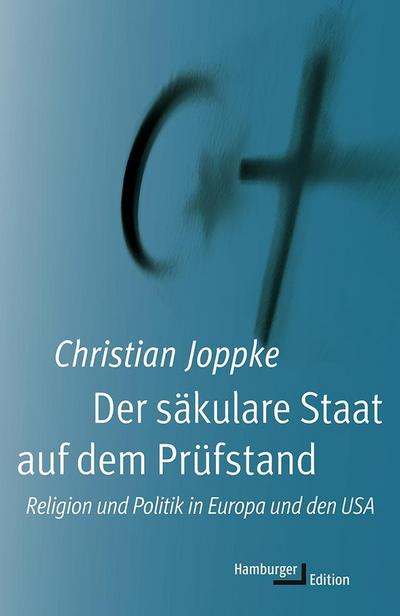 Der säkulare Staat auf dem Prüfstand: Religion und Politik in Europa und den USA