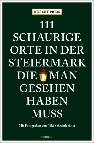 111 schaurige Orte in der Steiermark, die man gesehen haben muss