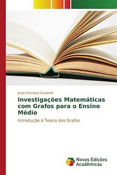 Investigações Matemáticas com Grafos para o Ensino Médio