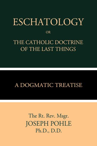 Eschatology or The Catholic Doctrine of the Last Things