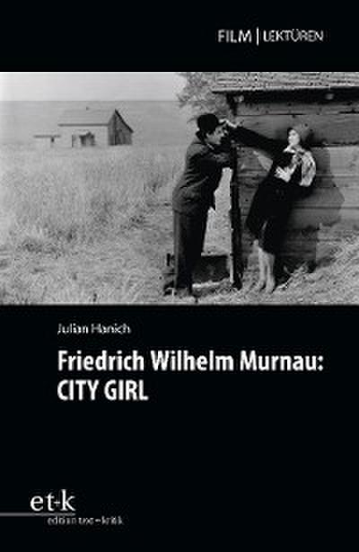 Friedrich Wilhelm Murnau: CITY GIRL