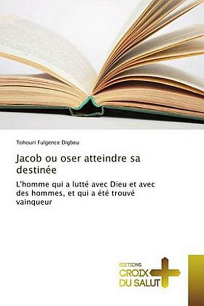 Jacob ou oser atteindre sa destinée
