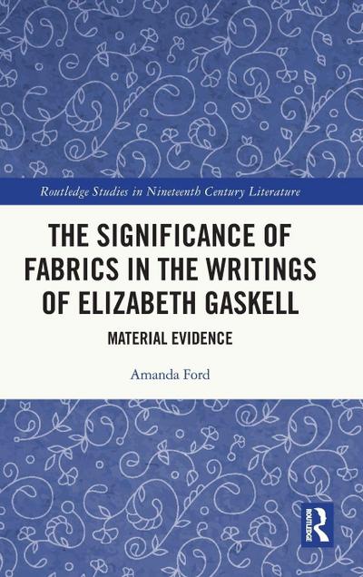 The Significance of Fabrics in the Writings of Elizabeth Gaskell