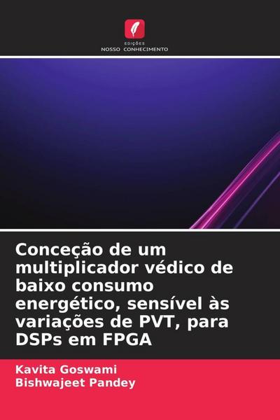 Conceção de um multiplicador védico de baixo consumo energético, sensível às variações de PVT, para DSPs em FPGA