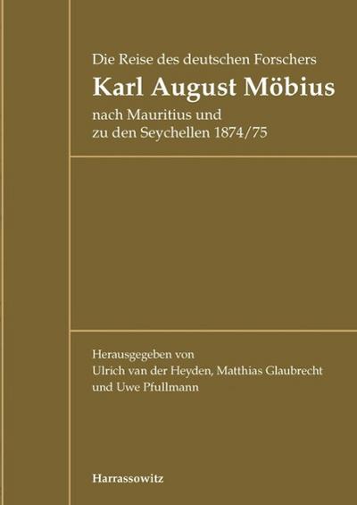 Die Reise des deutschen Forschers Karl August Möbius nach Mauritius und zu den Seychellen 1874/75