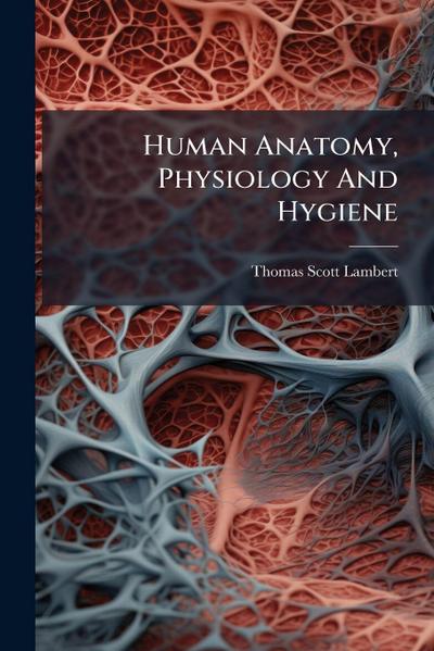 Human Anatomy, Physiology And Hygiene