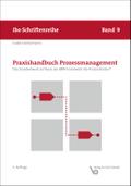 Praxishandbuch Prozessmanagement - Das Standardwerk auf Basis des BPM Framework ibo-Prozessfenster® (Schriftenreihe ibo)