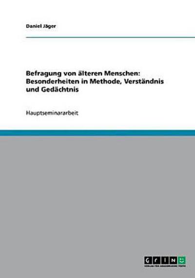 Befragung von älteren Menschen: Besonderheiten in Methode, Verständnis und Gedächtnis