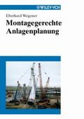 Montagegerechte Anlagenplanung von Eberhard Wegener | Ebook