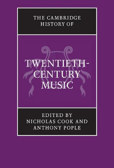 The Cambridge History of Twentieth-Century Music
