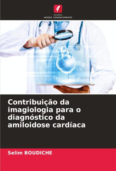 Contribuição da imagiologia para o diagnóstico da amiloidose cardíaca